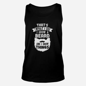 Funny Beard Dad Gift I Grow Beard And I Know Things Unisex Tank Top | Crazezy UK