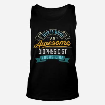 Funny Biophysicist Shirt Awesome Job Occupation Graduation Unisex Tank Top | Crazezy