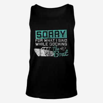 Funny Boating Sorry What I Said While Docking Boat Unisex Tank Top | Crazezy