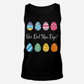 Funny But Did You Dye Cute Easter Egg Unisex Tank Top | Crazezy UK