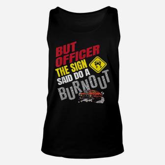 Funny But Officer The Sign Said Do A Burnout Car Racing Unisex Tank Top - Monsterry DE