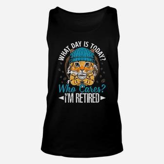 Funny Cat Apparel What Day Is Today Who Cares I‘M Retired Unisex Tank Top | Crazezy CA