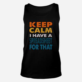 Funny Coworker Gifts Keep Calm I Have A Spreadsheet For That Unisex Tank Top - Thegiftio UK