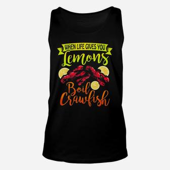 Funny Crawfish When Life Gives You Lemon Boil Crawfish Unisex Tank Top | Crazezy CA