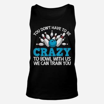 Funny Crazy Bowling Gift Bowlers Ten Pin Players Men Women Unisex Tank Top | Crazezy CA