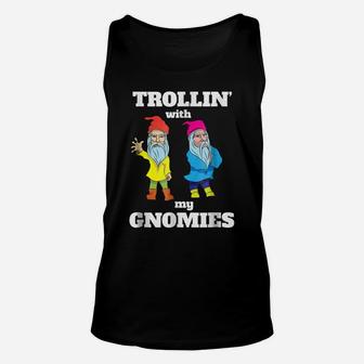 Funny Cute Gnome Trolln With My Gnomies Men Women T-Shirt Unisex Tank Top | Crazezy