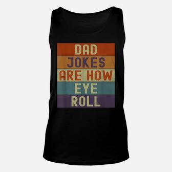 Funny Dad Jokes Are How Eye Roll Vintage Retro Dad Puns Unisex Tank Top | Crazezy CA