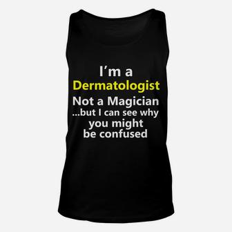 Funny Dermatologist Job Skin Doctor Medical Dermatology Gift Unisex Tank Top | Crazezy AU