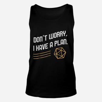 Funny Dont Worry I Have A Plan Unisex Tank Top - Thegiftio