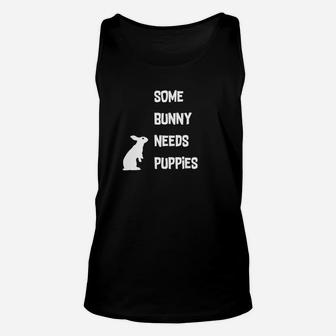 Funny Easter Some Bunny Needs Puppies Gift1 Unisex Tank Top - Thegiftio UK