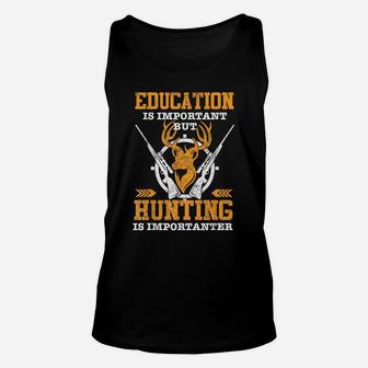 Funny Education Is Important But Hunting Is Importanter Unisex Tank Top | Crazezy