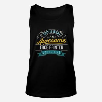 Funny Face Painter Awesome Job Occupation Graduation Unisex Tank Top | Crazezy