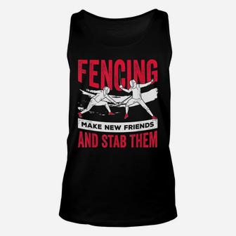Funny Fencing Design Make New Friends And Stab Them Unisex Tank Top | Crazezy AU