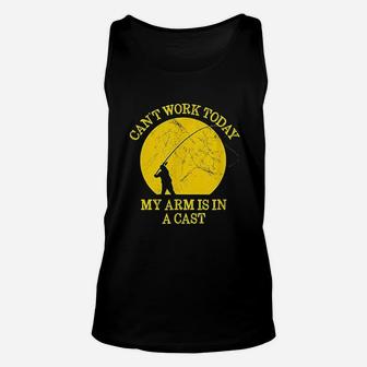 Funny Fishing Can Not Work Today My Arm Is In A Cast Unisex Tank Top | Crazezy UK