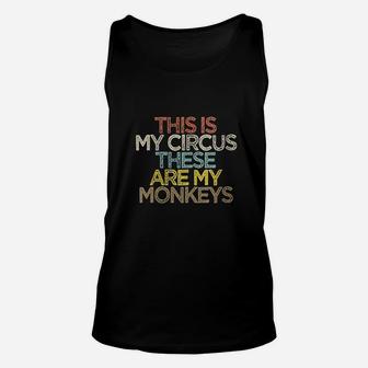 Funny Friend Gift This Is My Circus These Are My Monkeys Unisex Tank Top | Crazezy