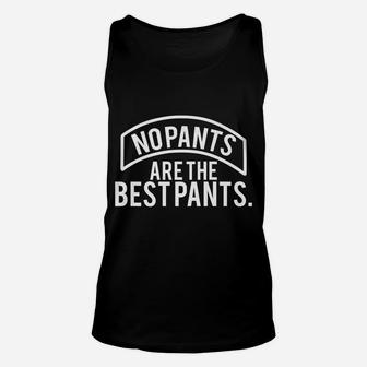Funny Gift - No Pants Are The Best Pants Unisex Tank Top | Crazezy UK