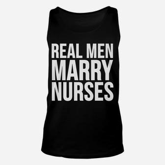 Funny Gift - Real Men Marry Nurses Unisex Tank Top | Crazezy DE