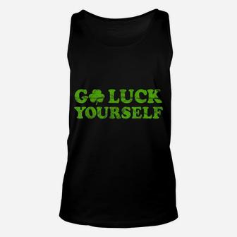 Funny Go Luck Yourself Irish For St Patricks Day Drinking Unisex Tank Top | Crazezy DE