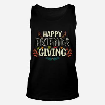 Funny Happy Friendsgiving Shirt Turkey Friends Giving Unisex Tank Top | Crazezy CA