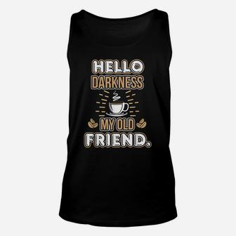 Funny Hello Darkness My Old Friend Coffee Unisex Tank Top | Crazezy DE