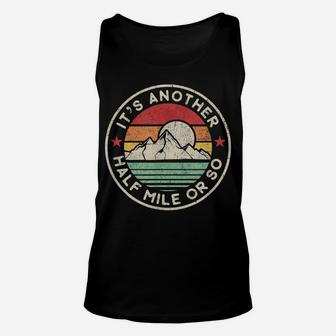 Funny Hiking Camping Another Half Mile Or So Shirt Unisex Tank Top | Crazezy DE