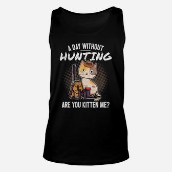 Funny Hunting Saying Hunter I Cat Are You Kitten Me Unisex Tank Top | Crazezy AU