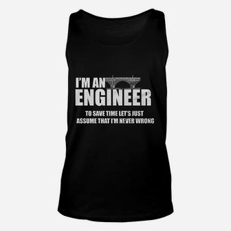 Funny I Am Engineer Lets Assume I Am Always Right Unisex Tank Top | Crazezy DE