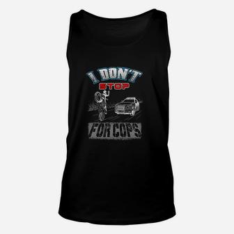 Funny I Dont Stop For Cop 4Th Generation Unisex Tank Top | Crazezy
