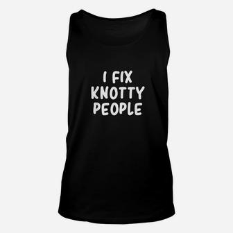 Funny I Fix Knotty People Massage Therapist Gift Unisex Tank Top | Crazezy AU