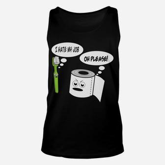 Funny I Hate My Job Toothbrush Toilet Paper Unisex Tank Top | Crazezy