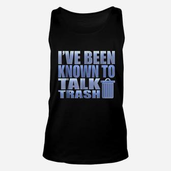 Funny I Have Been Known To Talk Trash Garbage Truck Unisex Tank Top | Crazezy