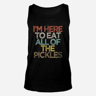 Funny Im Here To Eat All Of The Pickles Unisex Tank Top | Crazezy UK
