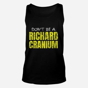 Funny Joke Pun Gag Richard Cranium Dont Be A Richard Unisex Tank Top - Thegiftio UK