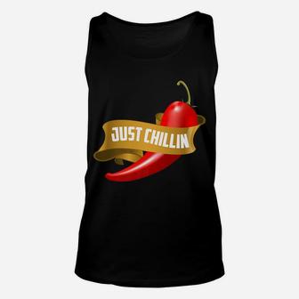 Funny Just Chillin Chili Pepper For Spicy Food Lovers Unisex Tank Top | Crazezy