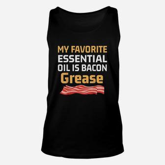 Funny Keto Gift My Favorite Essential Oil Is Bacon Grease Unisex Tank Top | Crazezy CA