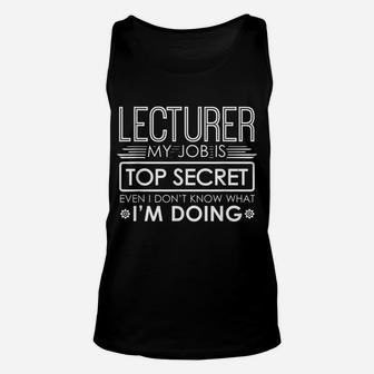 Funny Lecturer My Job Is Top Secret Unisex Tank Top | Crazezy
