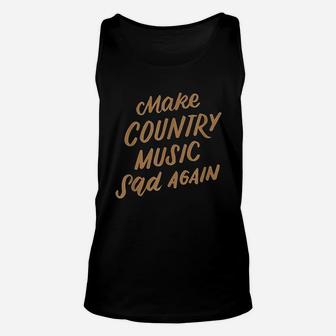 Funny Make Country Music Sad Again Funny Music Lover Gifts Unisex Tank Top - Thegiftio UK