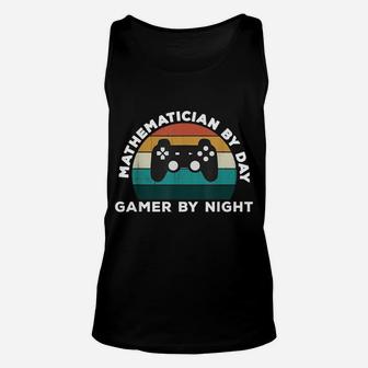 Funny Mathematician By Day Gamer By Night Math Game Lover Unisex Tank Top | Crazezy