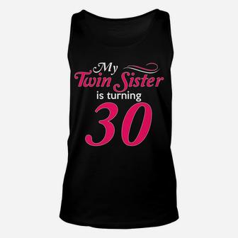 Funny My Twin Sister Is Turning 30 Birthday 30Th Birth Year Unisex Tank Top | Crazezy UK