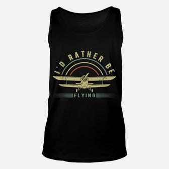 Funny Pilot Shirt I'd Rather Be Flying Airplane Pilot Gift Unisex Tank Top | Crazezy