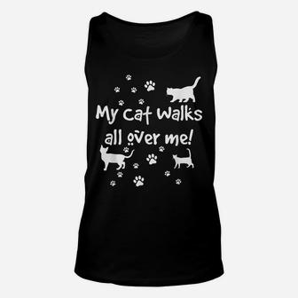 Funny Quote My Cat Walks All Over Me Gift Cat Lovers Unisex Tank Top | Crazezy