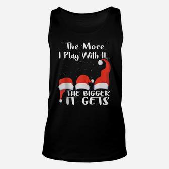 Funny Santa Hat The More I Play With It, The Bigger It Gets Unisex Tank Top | Crazezy