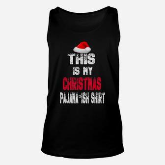 Funny Santa Hat This Is My Christmas Holiday Pajama-Ish Unisex Tank Top | Crazezy
