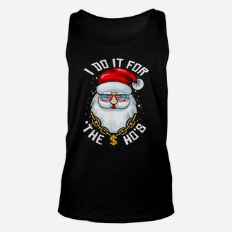 Funny Santa Santa I Do It For The Ho's Holiday Unisex Tank Top - Monsterry