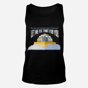Funny Snow Plow Driver - Gift For Snowplow Drivers Unisex Tank Top | Crazezy