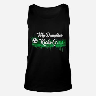Funny Soccer Dad Mom Gift My Daughter Kicks Grass Unisex Tank Top | Crazezy AU