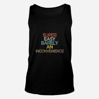 Funny Super Easy Barely An Inconvenience Saying Unisex Tank Top - Thegiftio UK