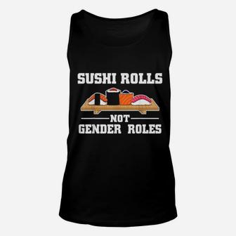 Funny Sushi Rolls Not Gender Roles Feminist Shirt Unisex Tank Top - Monsterry DE