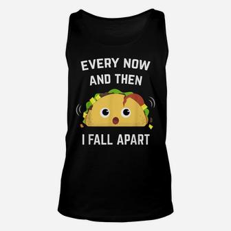 Funny Taco Every Now And Then I Fall Apart Unisex Tank Top | Crazezy CA