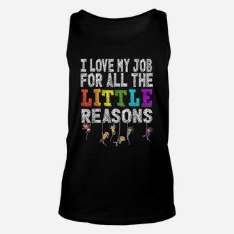 Funny Teacher I Love My Job For All The Little Reasons Unisex Tank Top | Crazezy